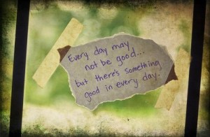 every day may not be good